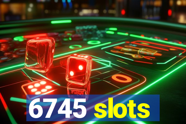 6745 slots